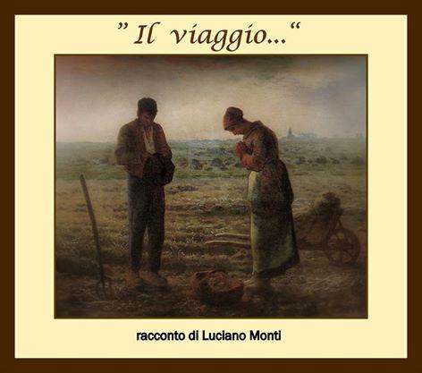 “IL VIAGGIO … “ racconto di Luciano Monti